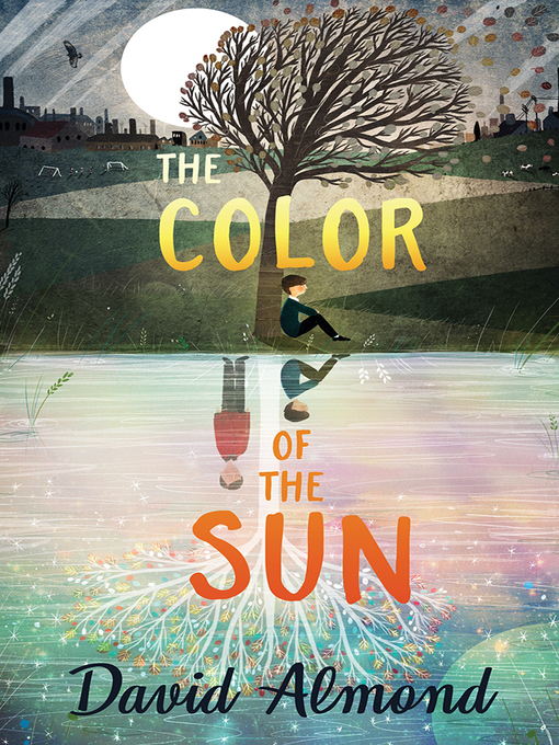 Title details for The Color of the Sun by David Almond - Available